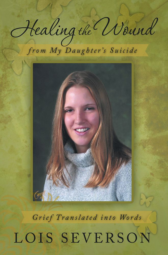 Healing the Wound from My Daughter's Suicide: Grief Translated into Words