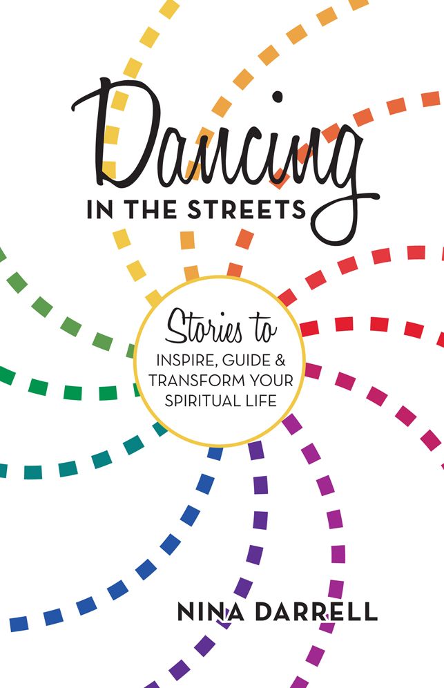 Dancing in the Streets: Stories to Inspire, Guide and Transform Your Spiritual Life