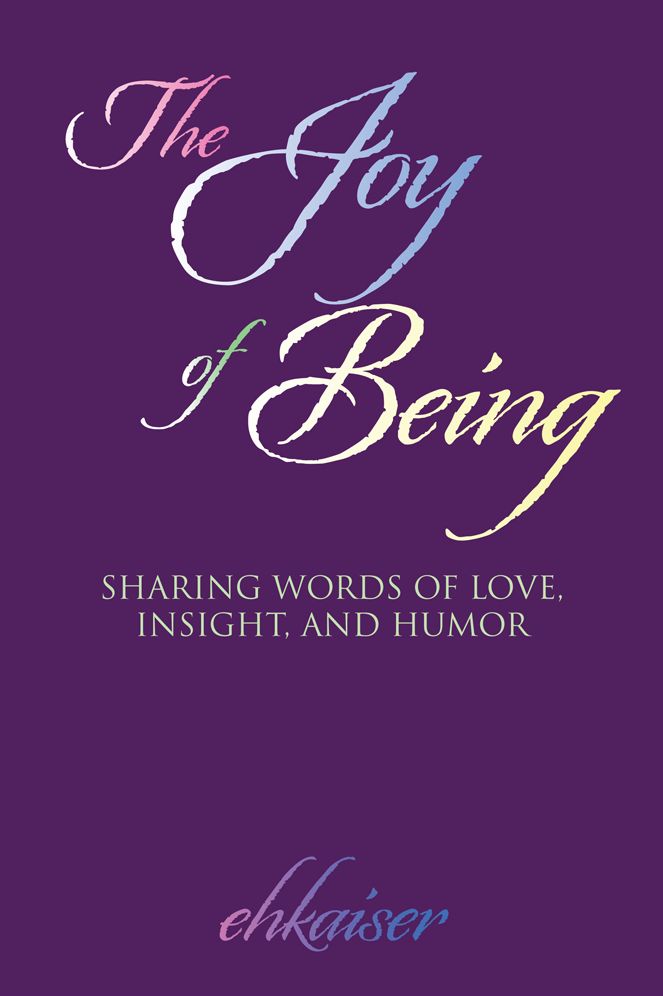 The Joy of Being: Sharing words of love, insight, and humor