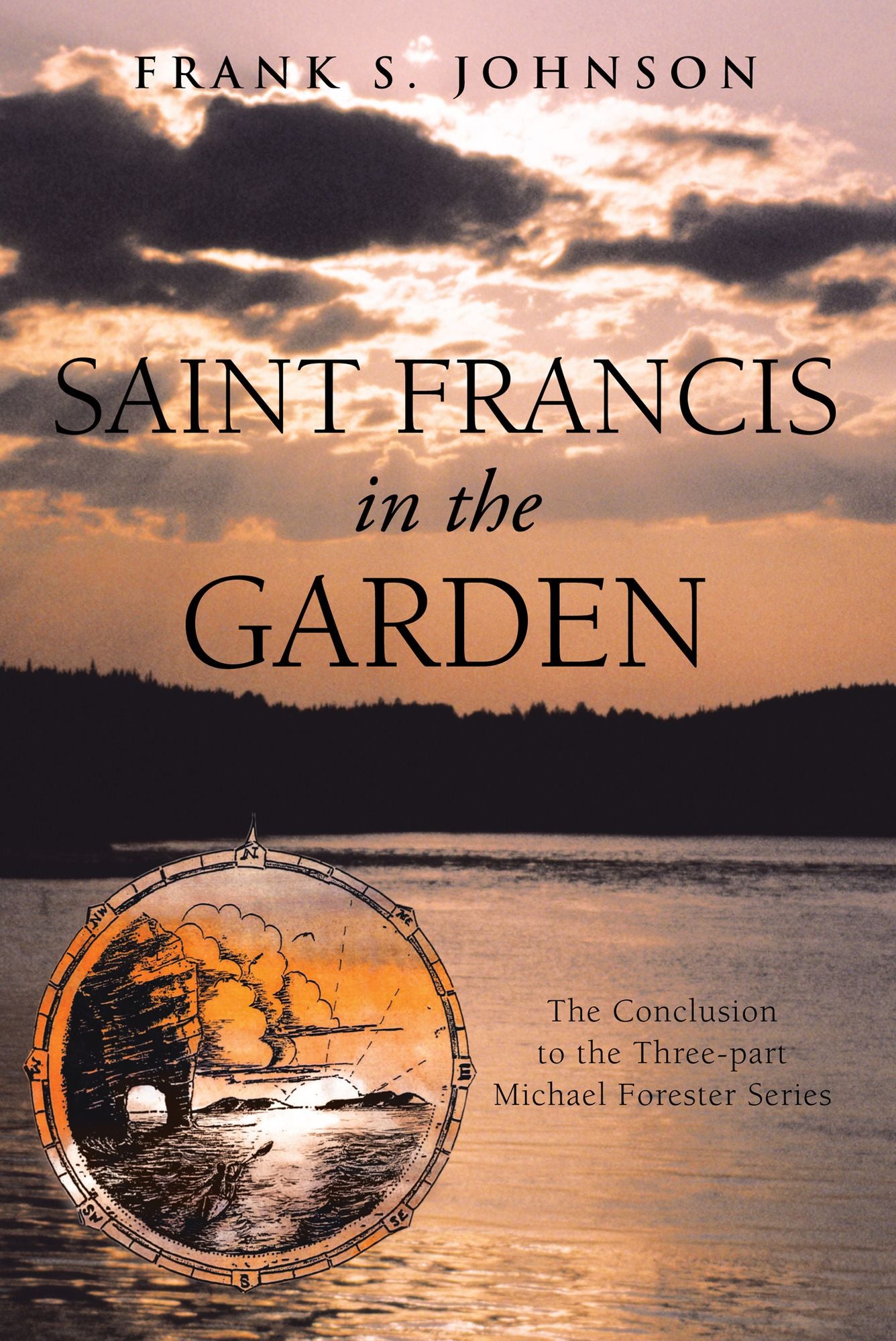 Saint Francis in the Garden: The Conclusion to the Three-part Michael Forester Series