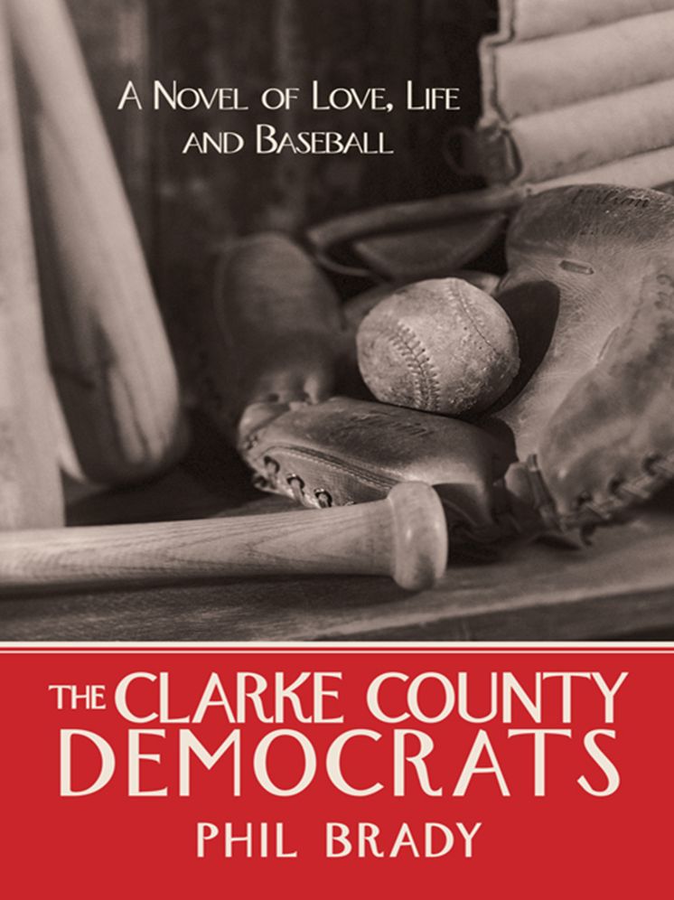 The Clarke County Democrats: A Novel of Love, Life and Baseball