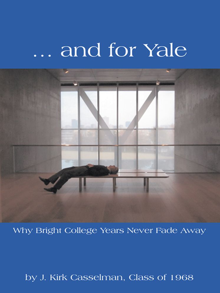 ... and for Yale: Why Bright College Years Never Fade Away
