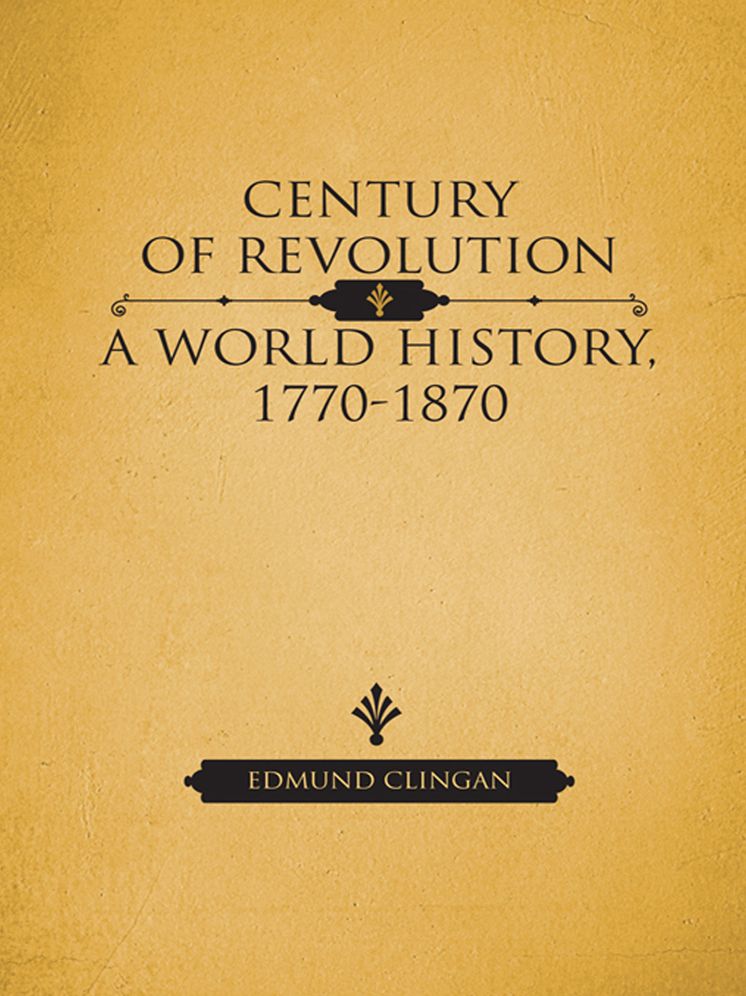 Century of Revolution: A World History, 1770-1870