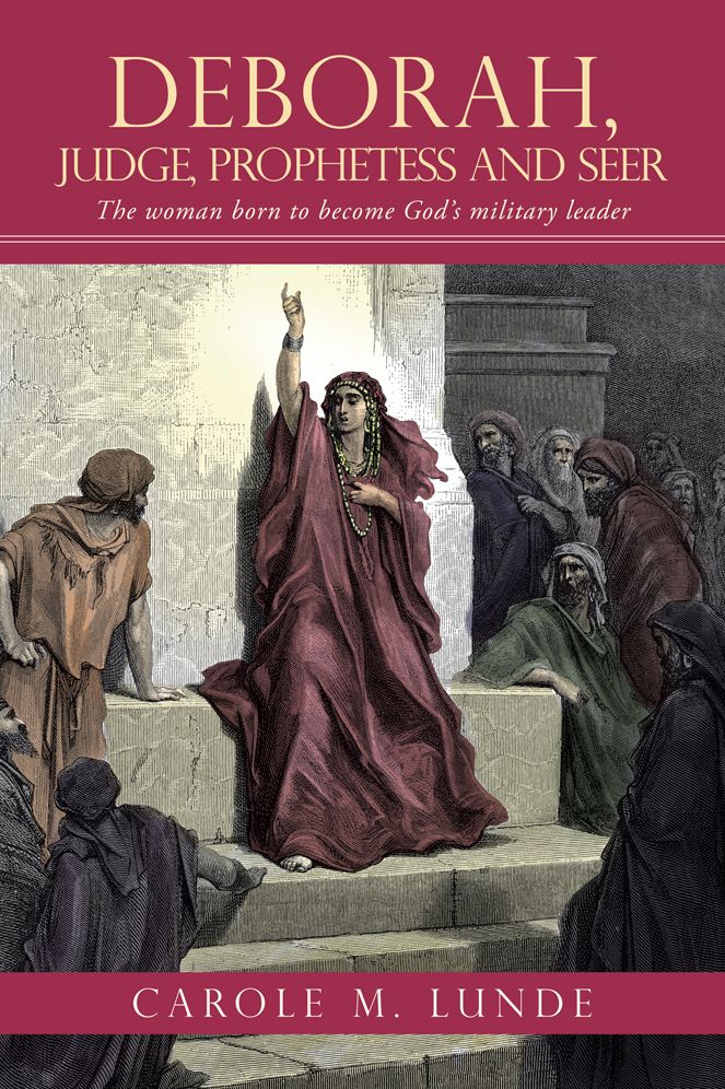 Deborah, Judge, Prophetess and Seer: The woman born to become God's military leader