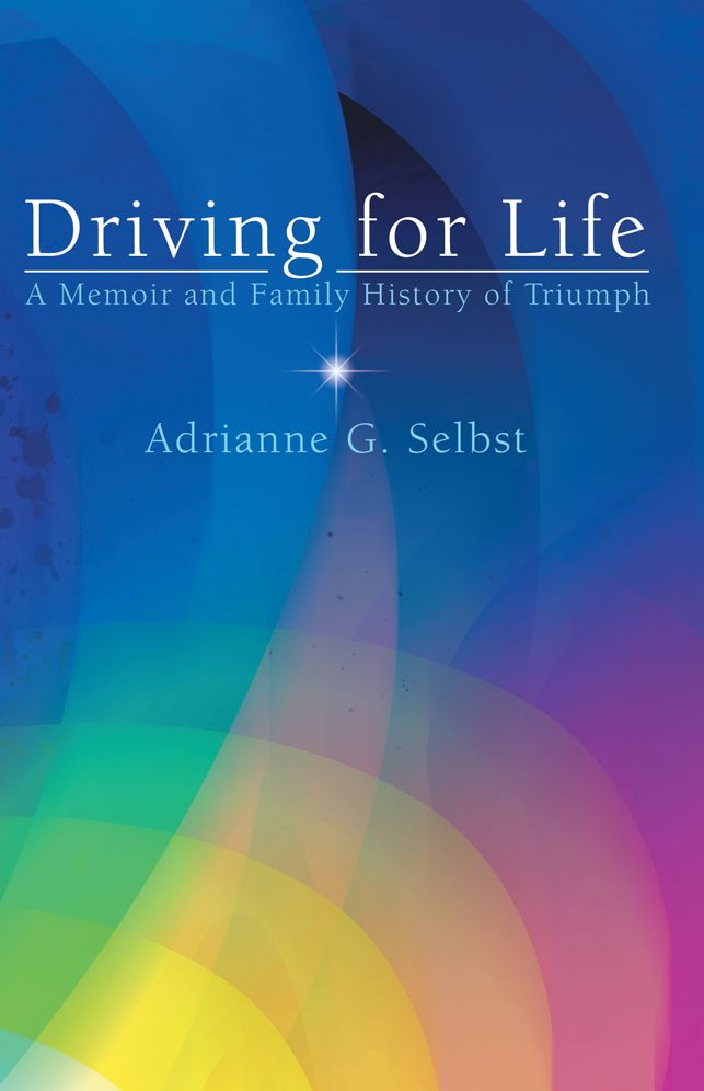 Driving for Life: A Memoir and Family History of Triumph