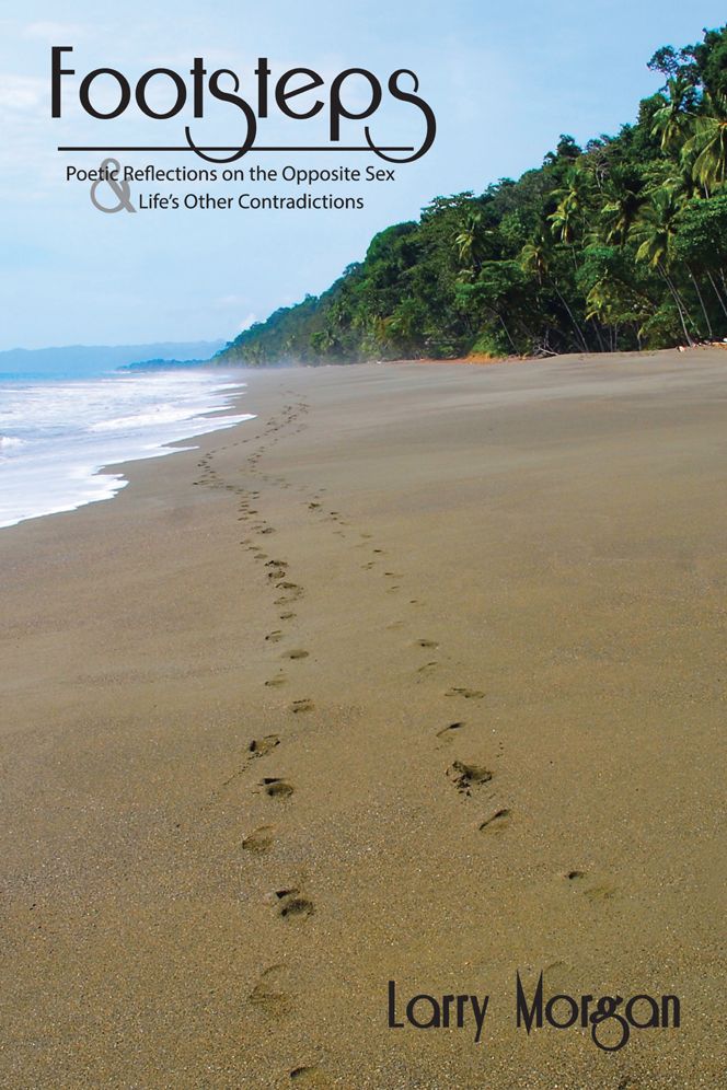 FOOTSTEPS: Poetic reflections on the opposite sex and Life's other contradictions.