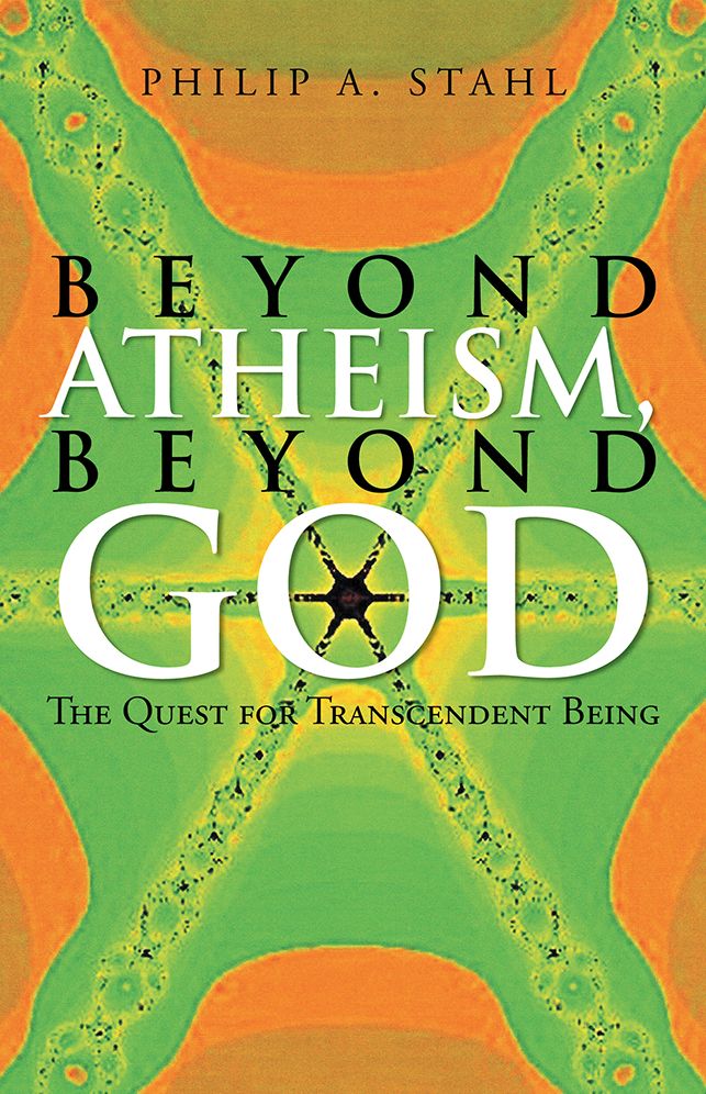 Beyond Atheism, Beyond God: The Quest for Transcendent Being