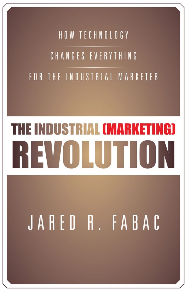 The Industrial (Marketing) Revolution: How Technology Changes Everything for the Industrial Marketer
