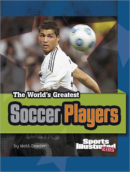 The World's Greatest Soccer Players: Revised and Updated
