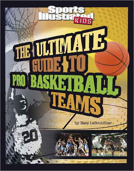 The Ultimate Guide to Pro Basketball Teams: Revised and Updated