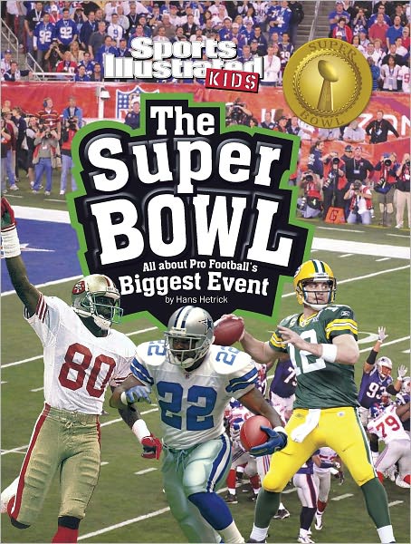 The Super Bowl: All about Pro Football's Biggest Event