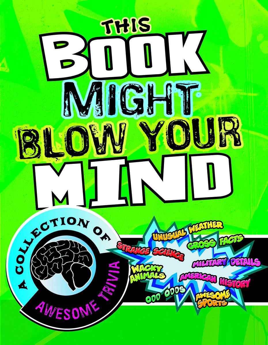 The Greatest Trivia Collection For Kids (This Book Might Blow Your Mind): B&N Exclusive Edition
