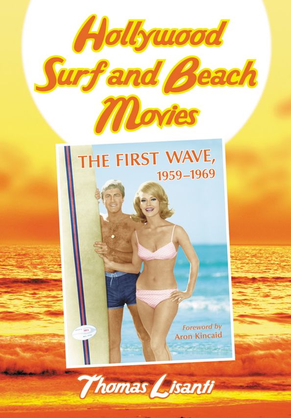 Hollywood Surf and Beach Movies: The First Wave, 1959-1969