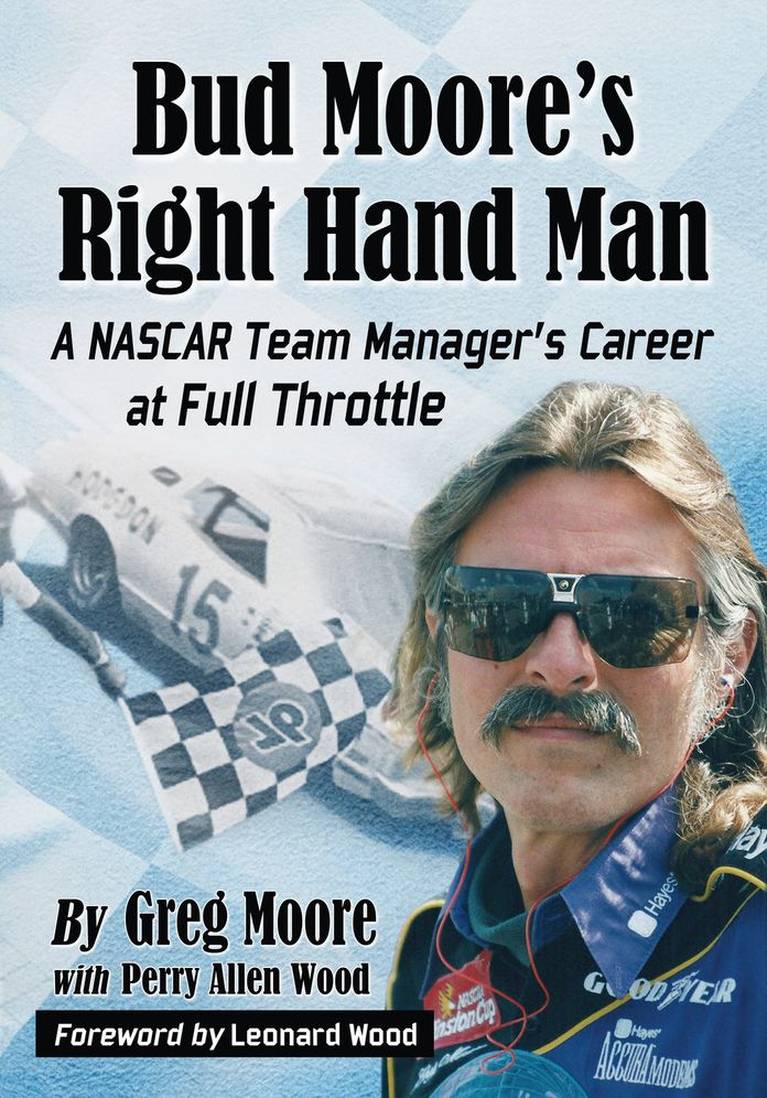 Bud Moore's Right Hand Man: A NASCAR Team Manager's Career at Full Throttle