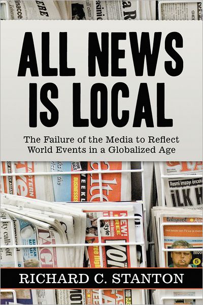 All News Is Local: The Failure of the Media to Reflect World Events in a Globalized Age