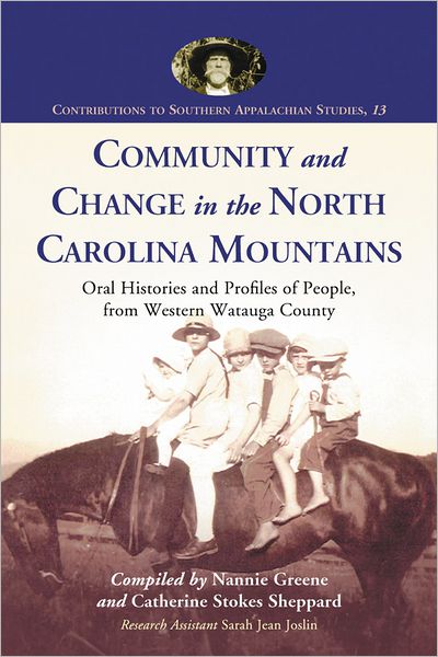 Community and Change in the North Carolina Mountains: Oral Histories and Profiles of People from Western Watauga County