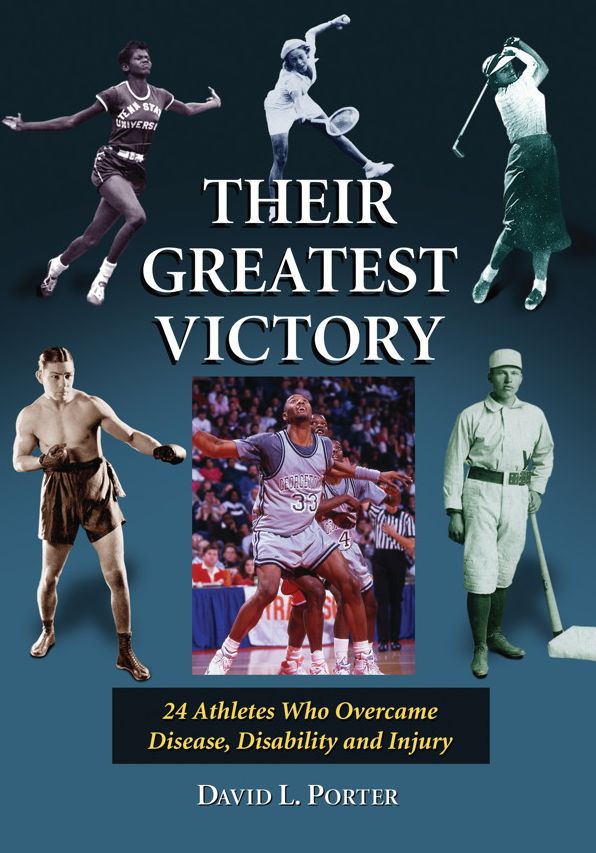 Their Greatest Victory: 24 Athletes Who Overcame Disease, Disability and Injury