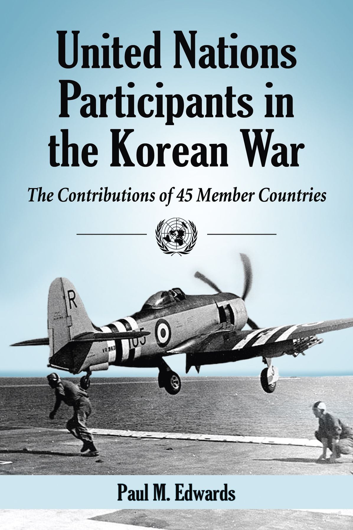 United Nations Participants in the Korean War: The Contributions of 45 Member Countries