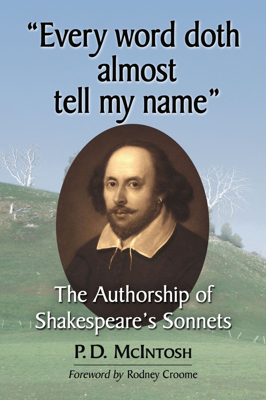 "Every word doth almost tell my name": The Authorship of Shakespeare's Sonnets