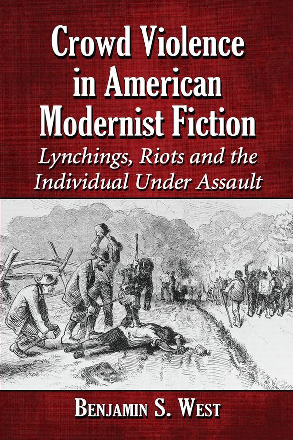 Crowd Violence in American Modernist Fiction: Lynchings, Riots and the Individual Under Assault