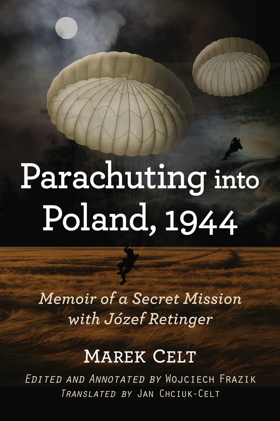 Parachuting into Poland, 1944: Memoir of a Secret Mission with Józef Retinger