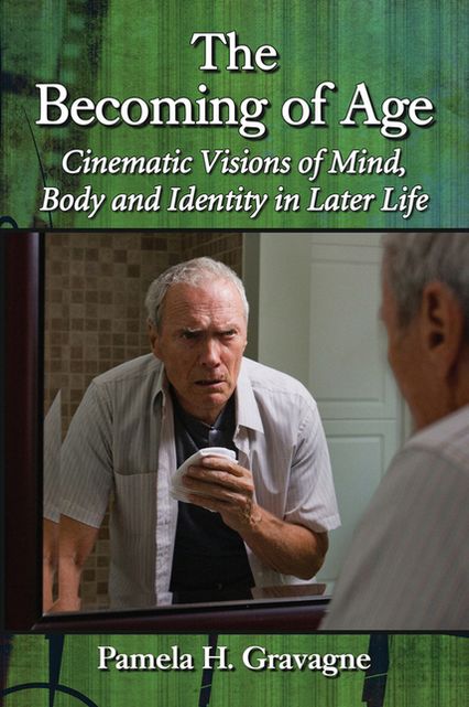The Becoming of Age: Cinematic Visions of Mind, Body and Identity in Later Life