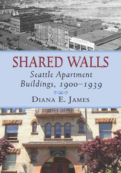 Shared Walls: Seattle Apartment Buildings, 1900-1939
