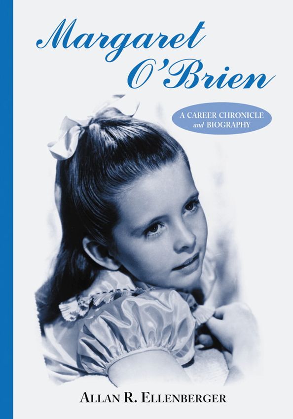 Margaret O'Brien: A Career Chronicle and Biography