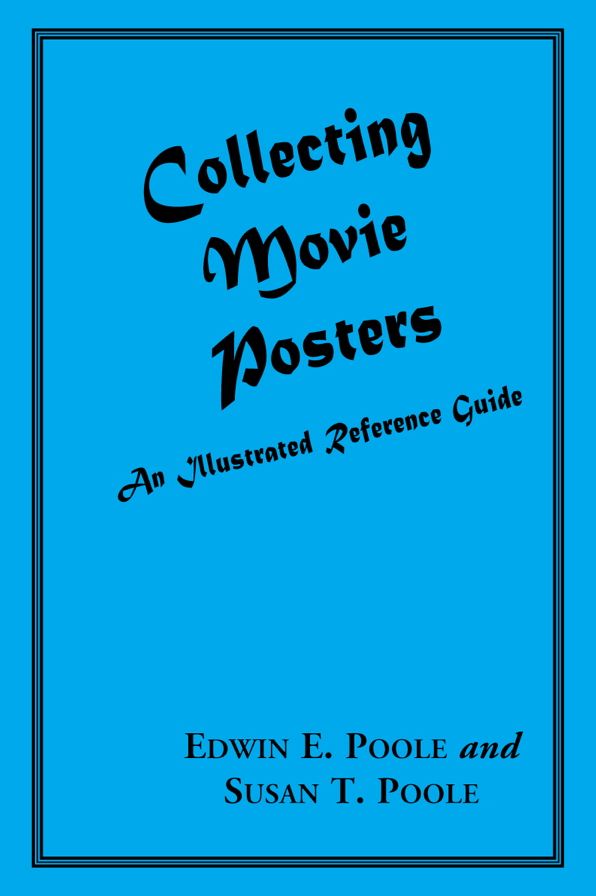 Collecting Movie Posters: An Illustrated Reference Guide to Movie Art - Posters, Press Kits, and Lobby Cards