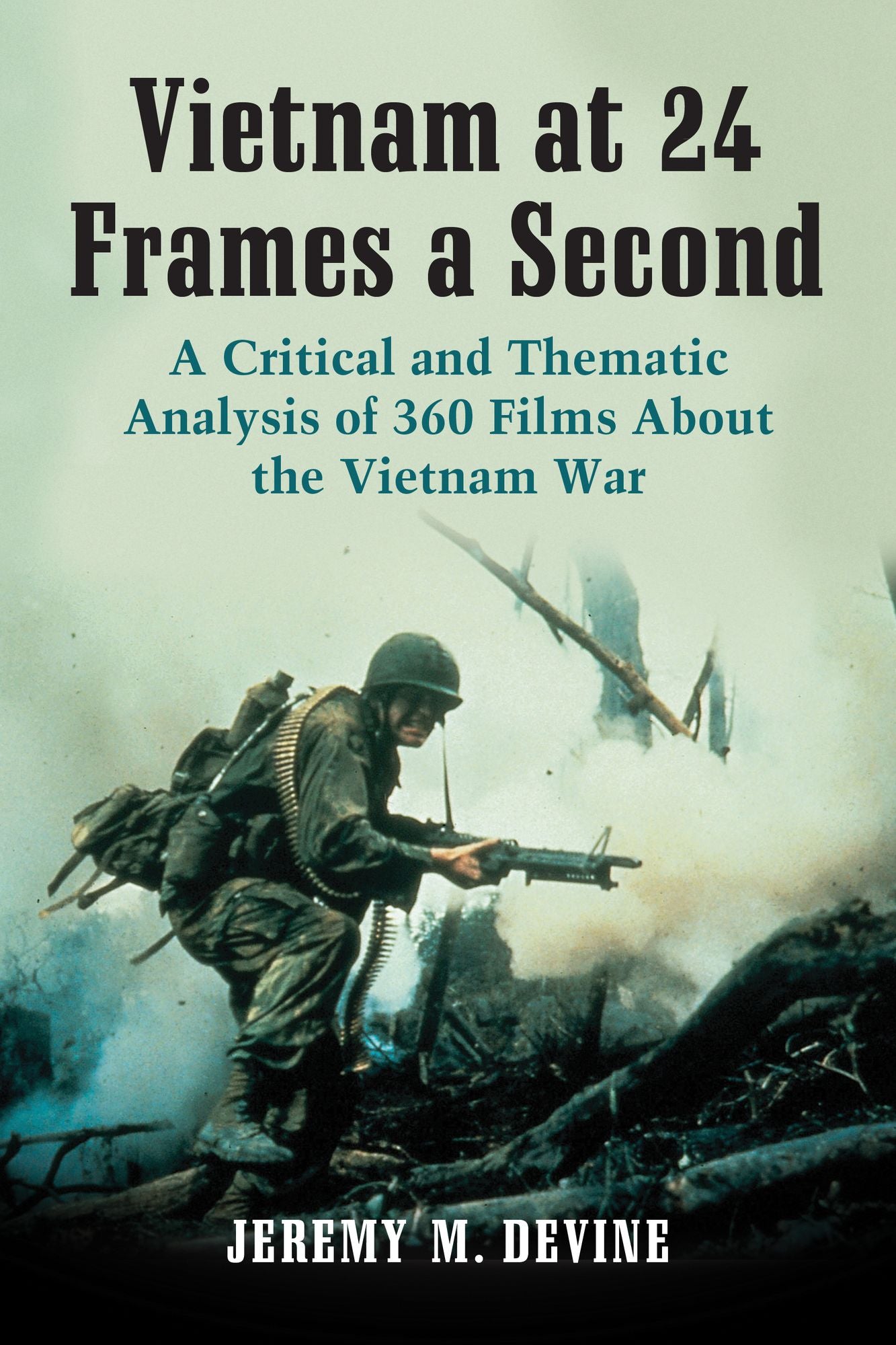 Vietnam at 24 Frames a Second: A Critical and Thematic Analysis of 360 Films About the Vietnam War