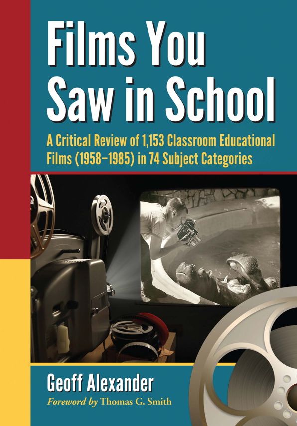 Films You Saw in School: A Critical Review of 1,153 Classroom Educational Films (1958-1985) in 74 Subject Categories