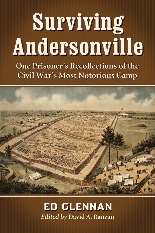 Surviving Andersonville: One Prisoner's Recollections of the Civil War's Most Notorious Camp