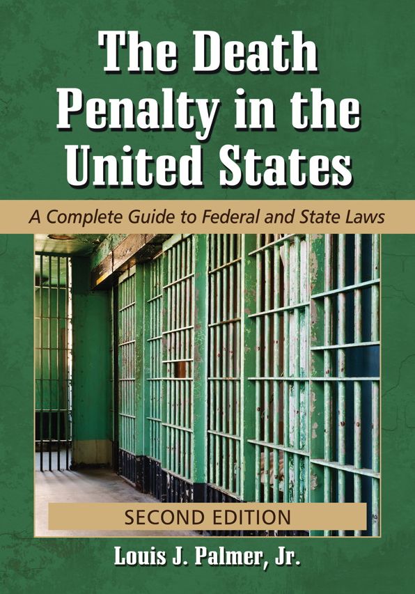 The Death Penalty in the United States: A Complete Guide to Federal and State Laws, 2d ed.