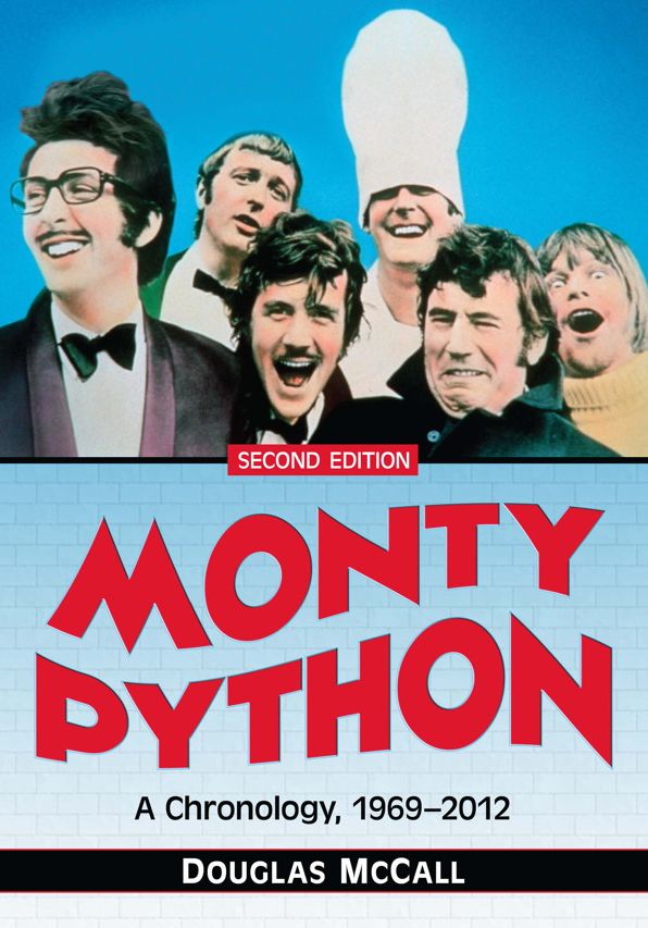Monty Python: A Chronology, 1969-2012, 2d ed.