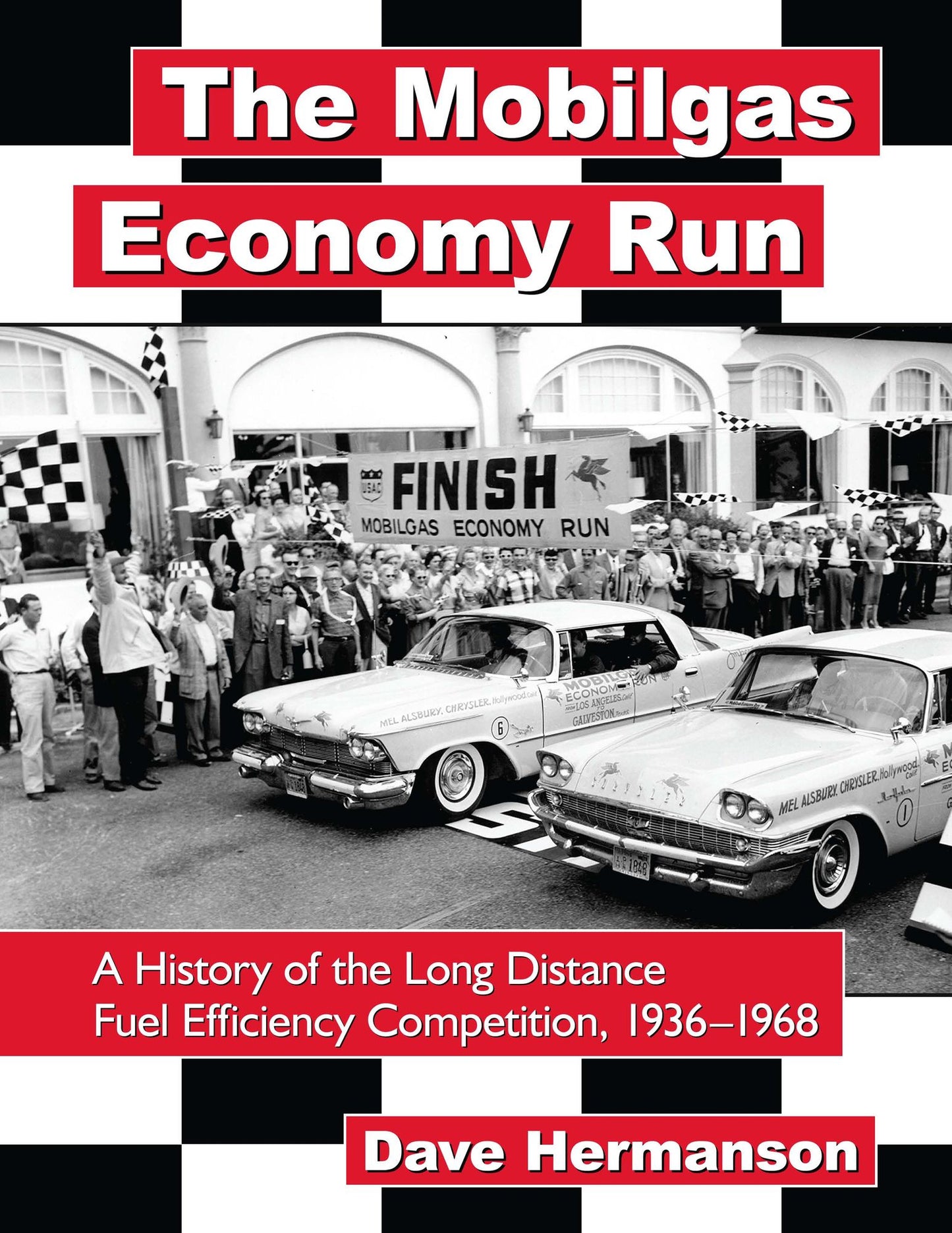 The Mobilgas Economy Run: A History of the Long Distance Fuel Efficiency Competition, 1936-1968