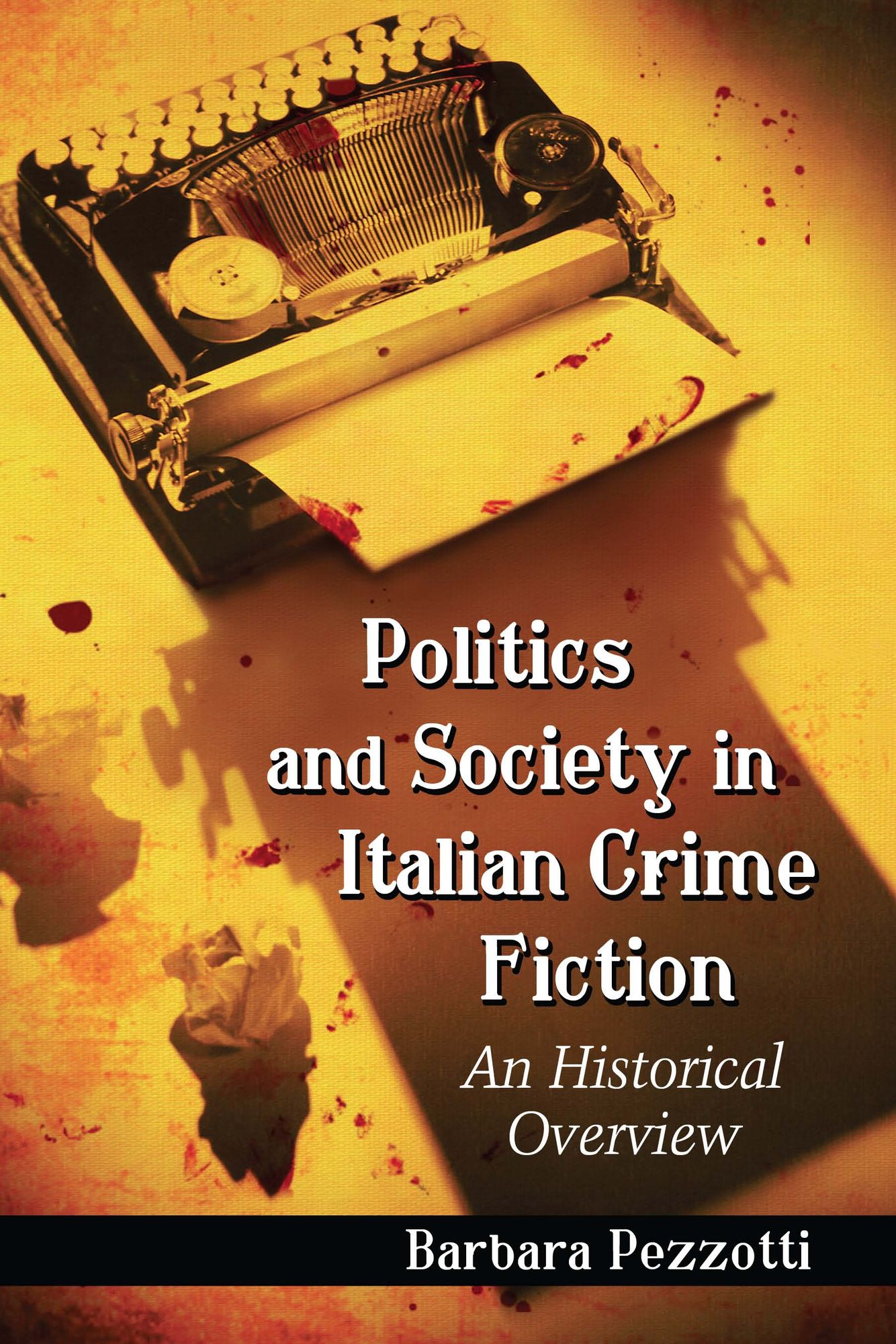 Politics and Society in Italian Crime Fiction: An Historical Overview