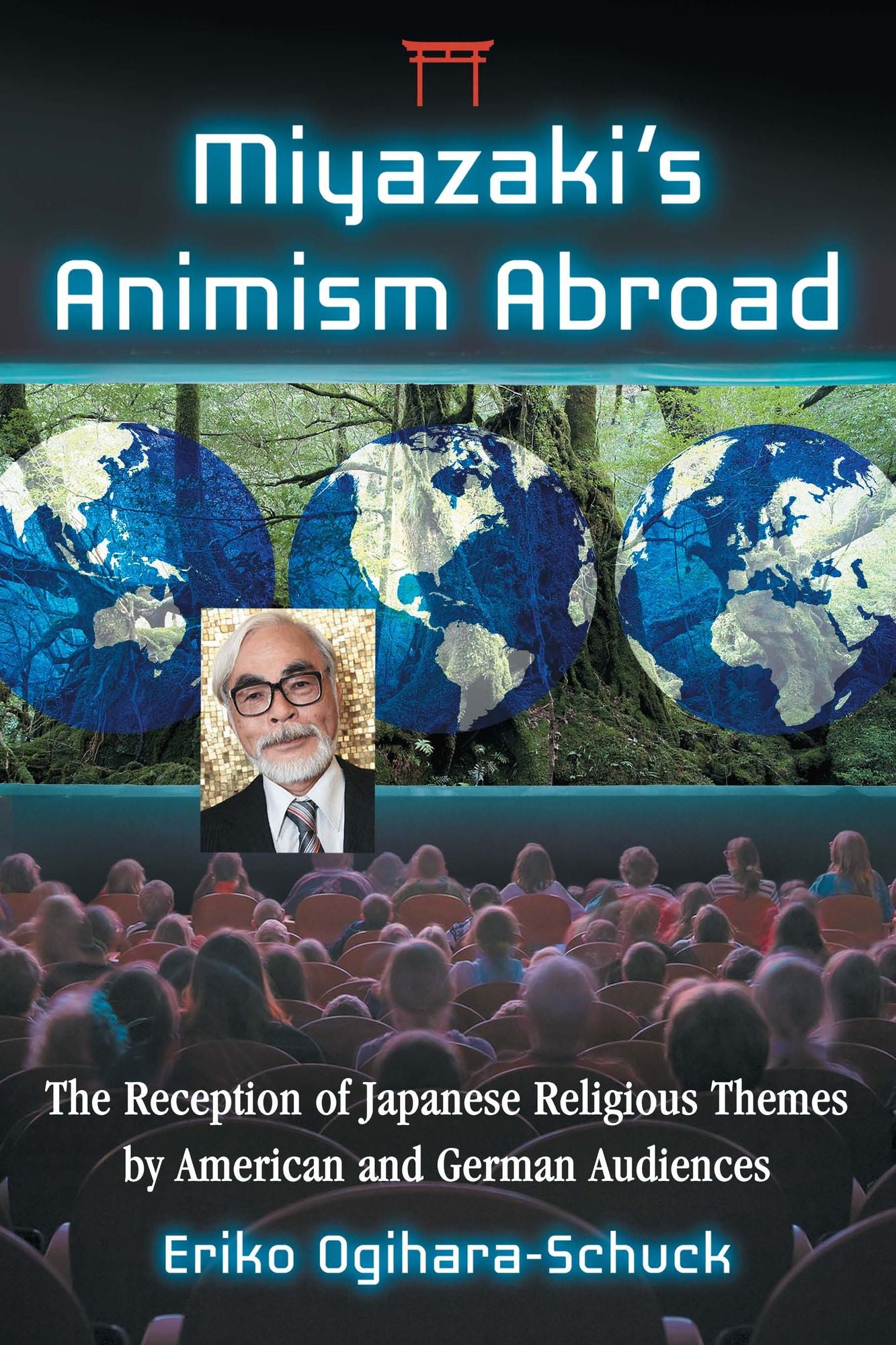 Miyazaki's Animism Abroad: The Reception of Japanese Religious Themes by American and German Audiences