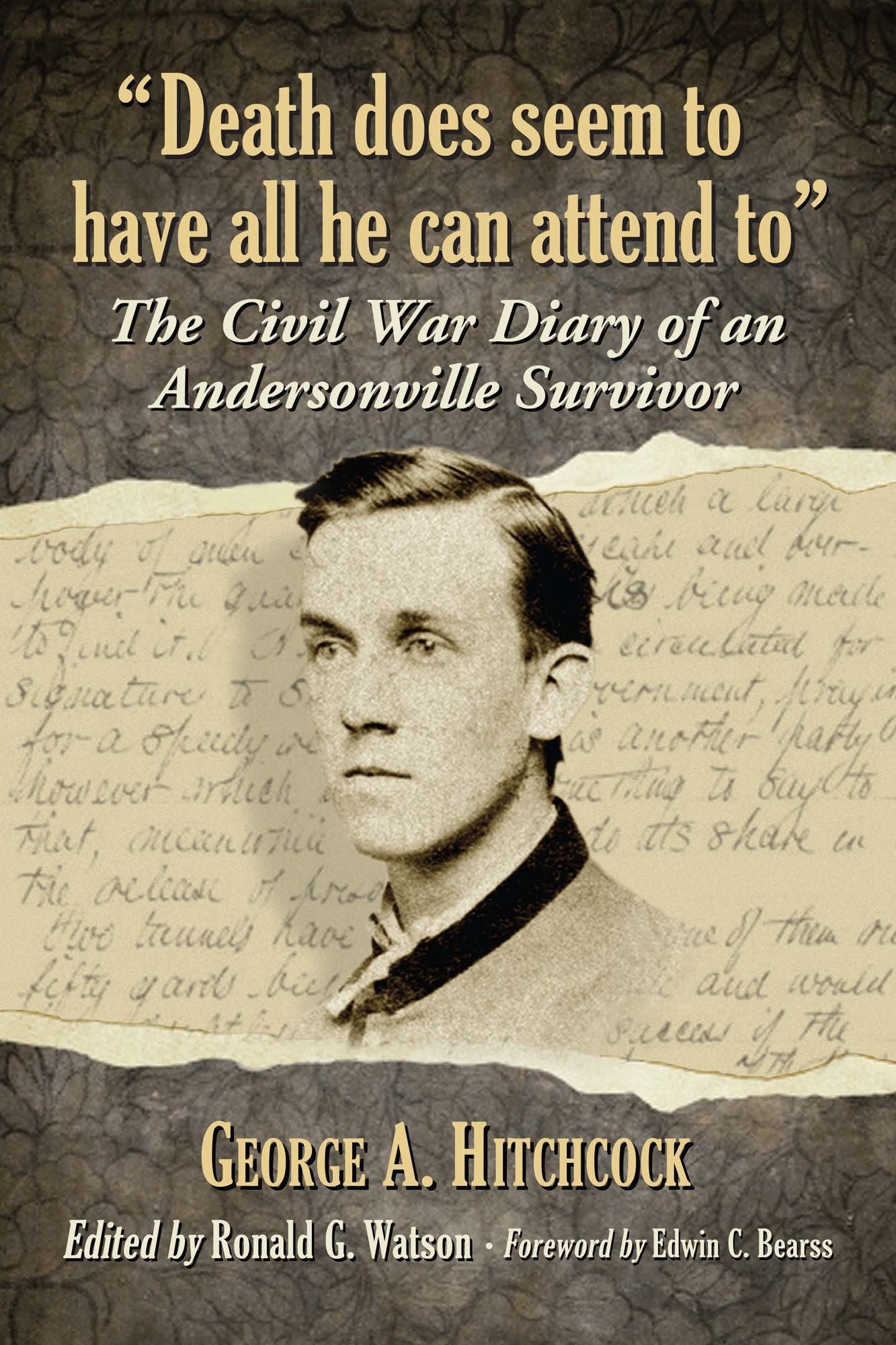 "Death does seem to have all he can attend to": The Civil War Diary of an Andersonville Survivor