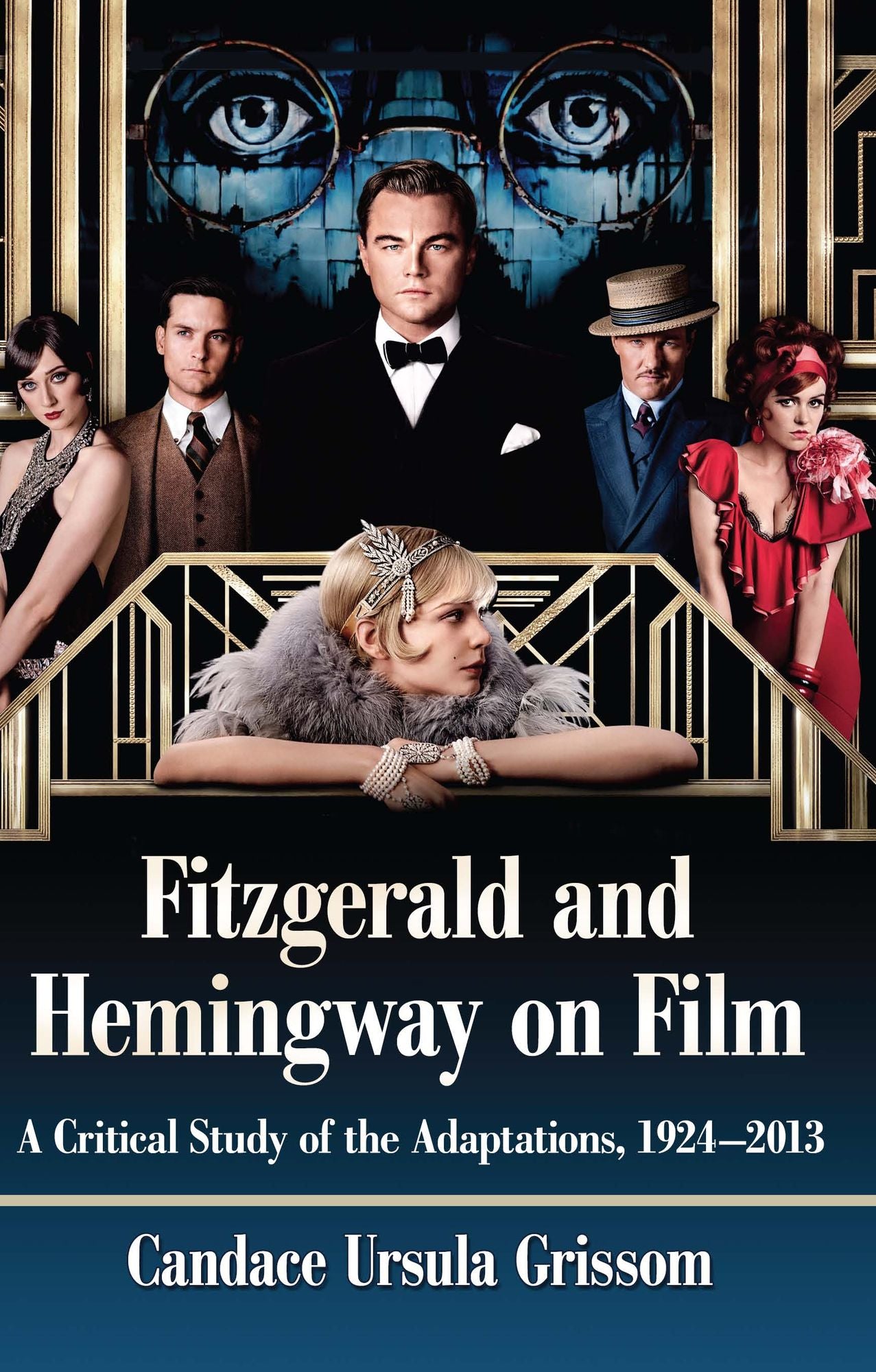 Fitzgerald and Hemingway on Film: A Critical Study of the Adaptations, 1924-2013