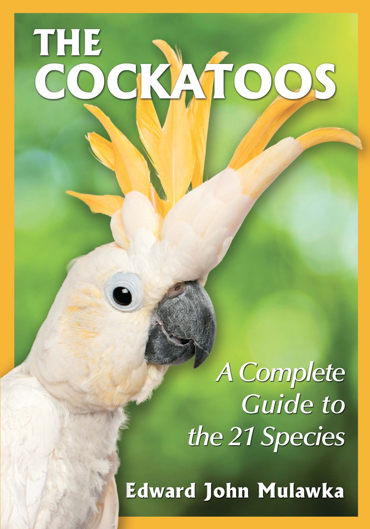 The Cockatoos: A Complete Guide to the 21 Species