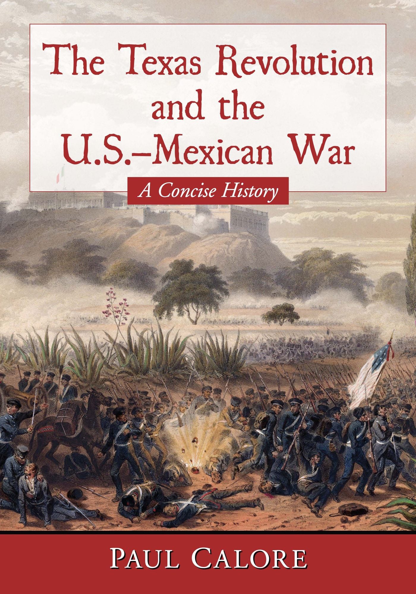 The Texas Revolution and the U.S.-Mexican War: A Concise History