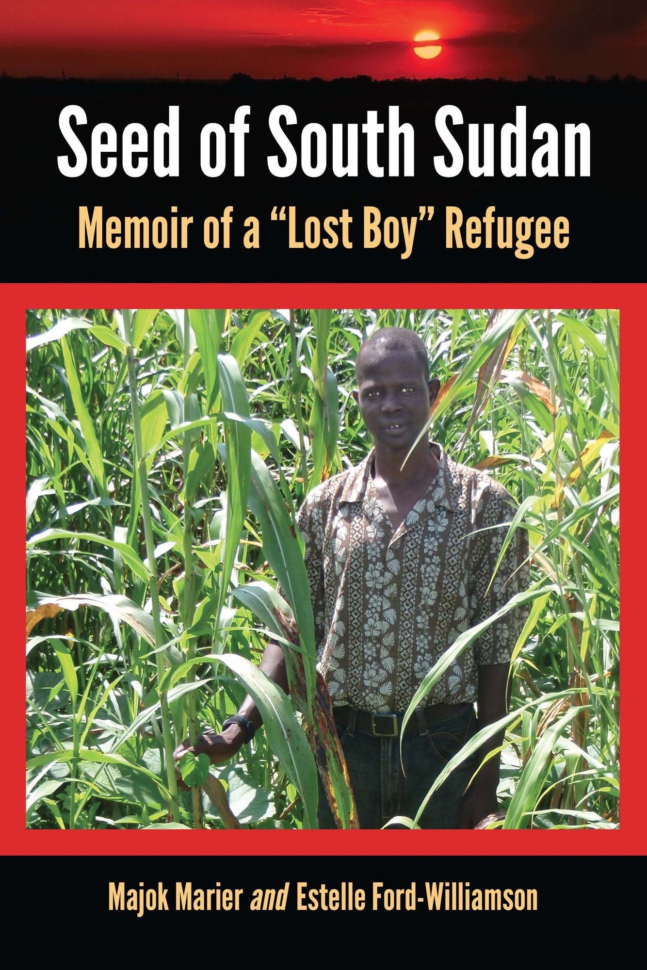 Seed of South Sudan: Memoir of a "Lost Boy" Refugee