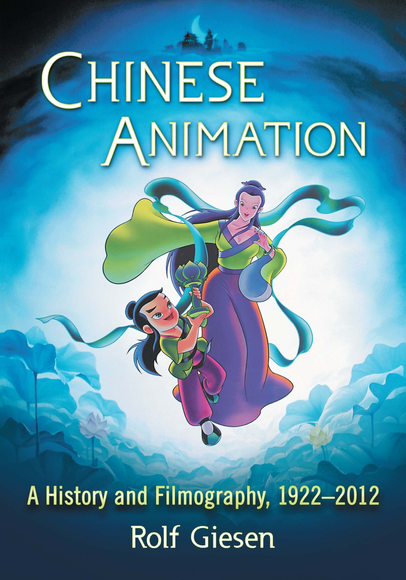 Chinese Animation: A History and Filmography, 1922-2012