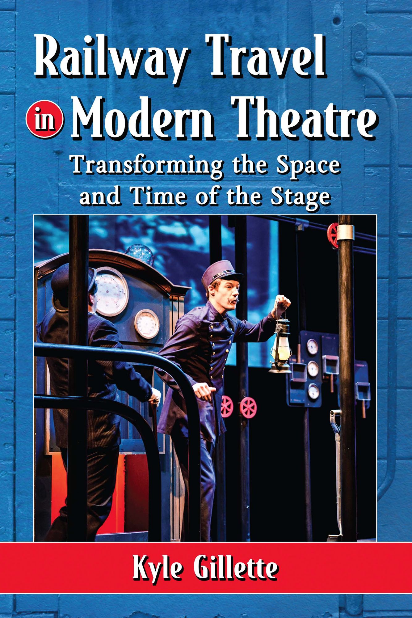 Railway Travel in Modern Theatre: Transforming the Space and Time of the Stage