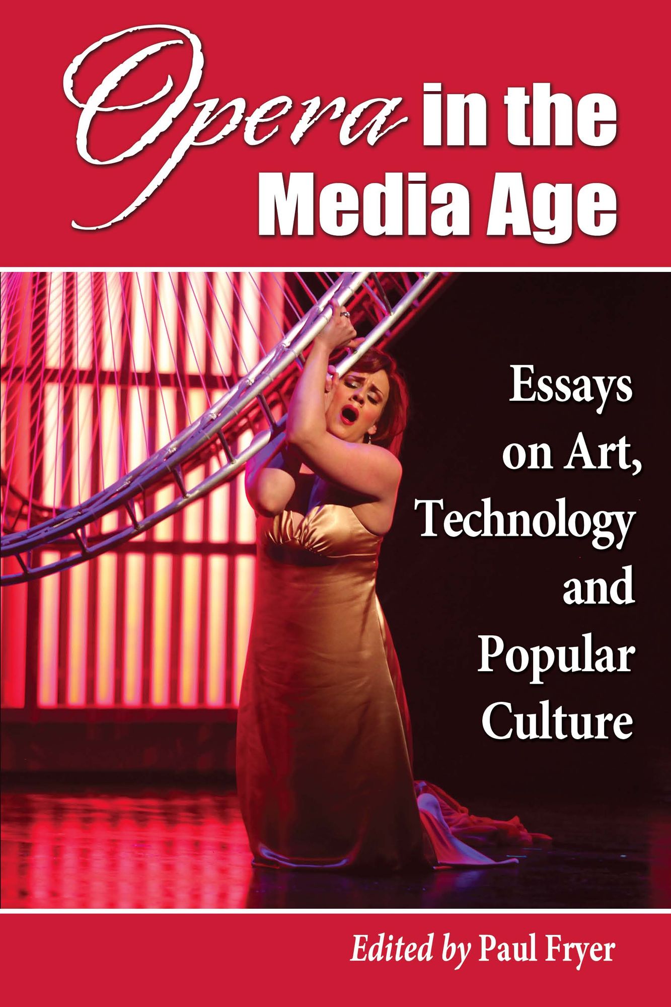 Opera in the Media Age: Essays on Art, Technology and Popular Culture