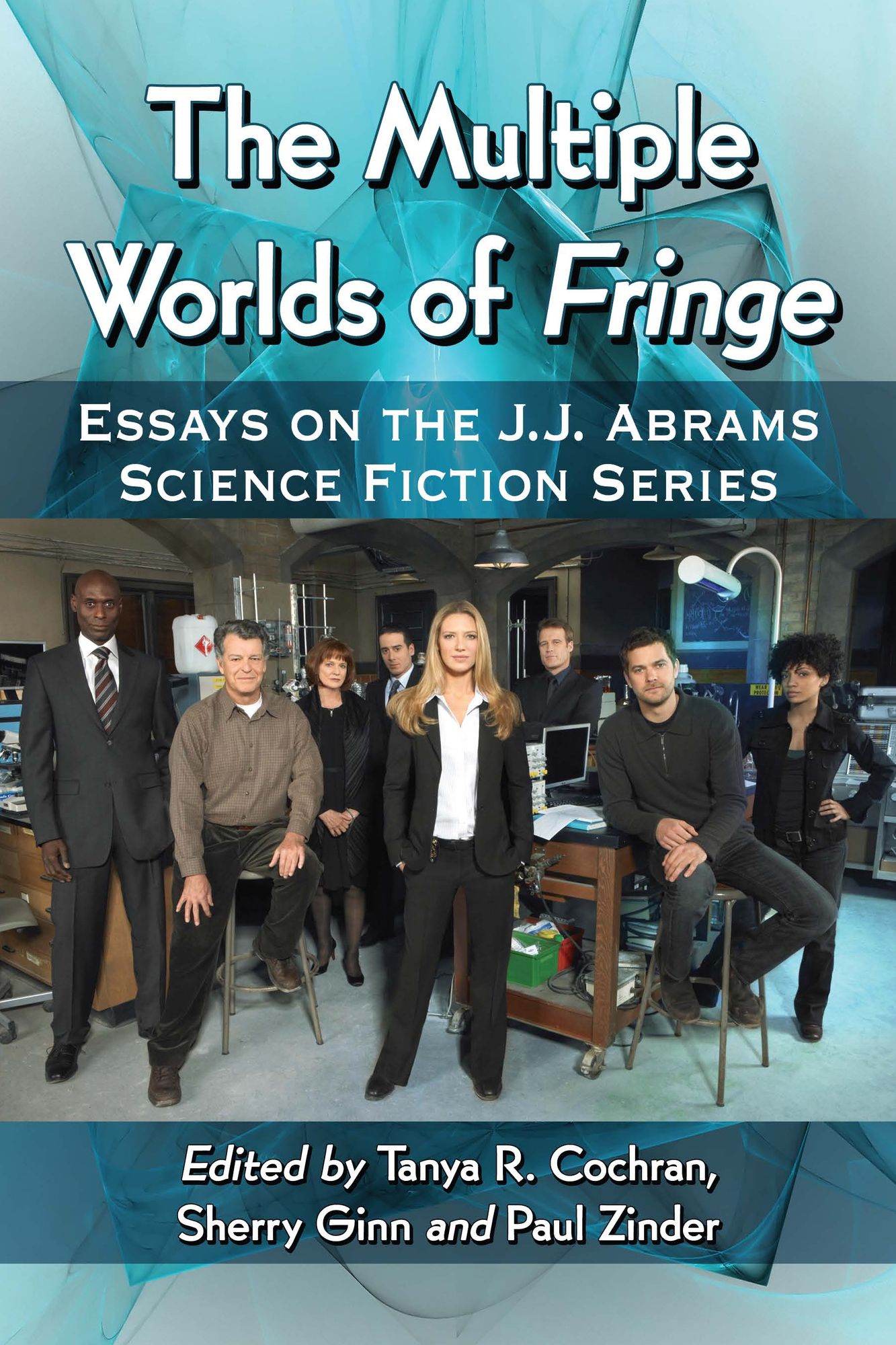 The Multiple Worlds of Fringe: Essays on the J.J. Abrams Science Fiction Series