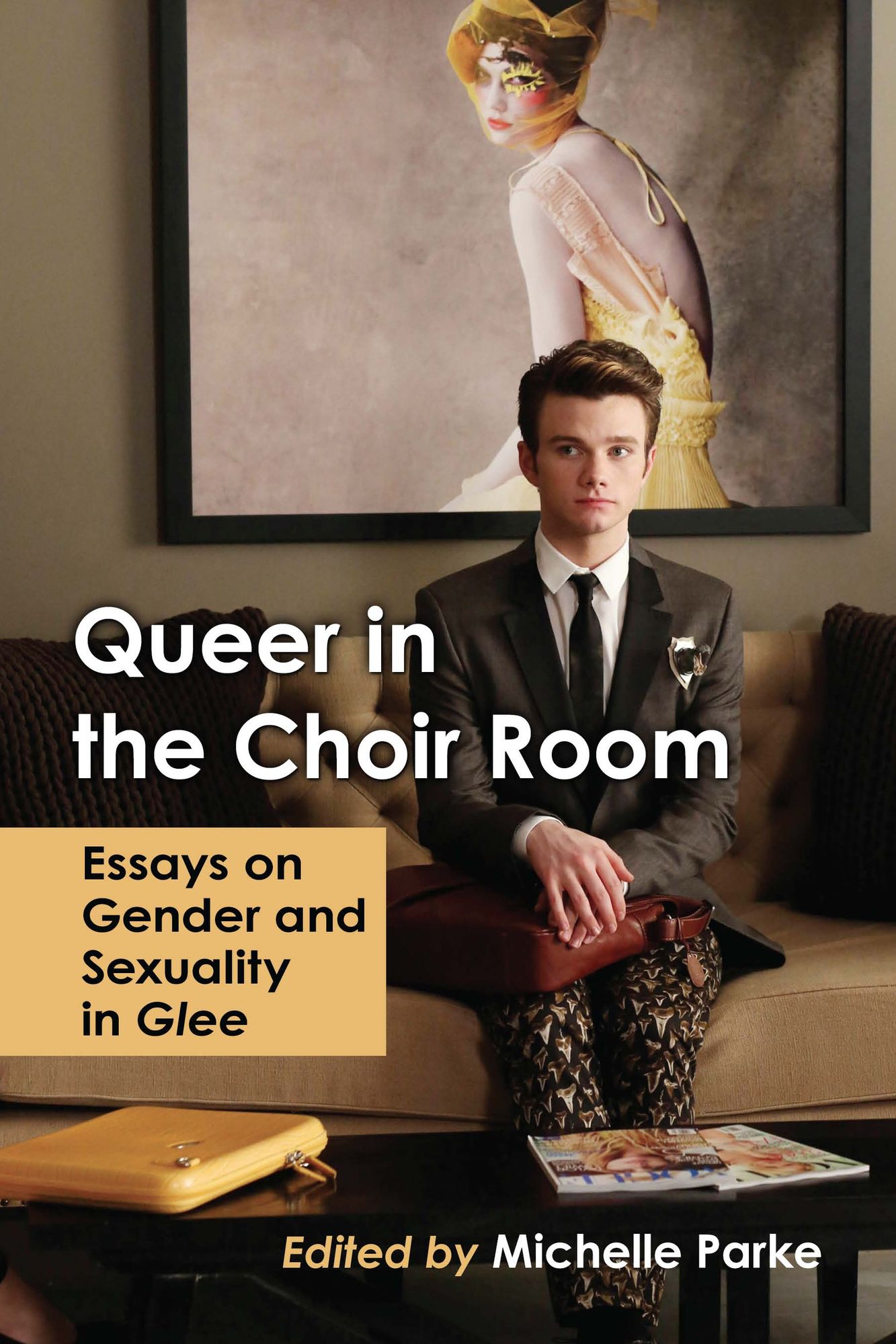 Queer in the Choir Room: Essays on Gender and Sexuality in Glee