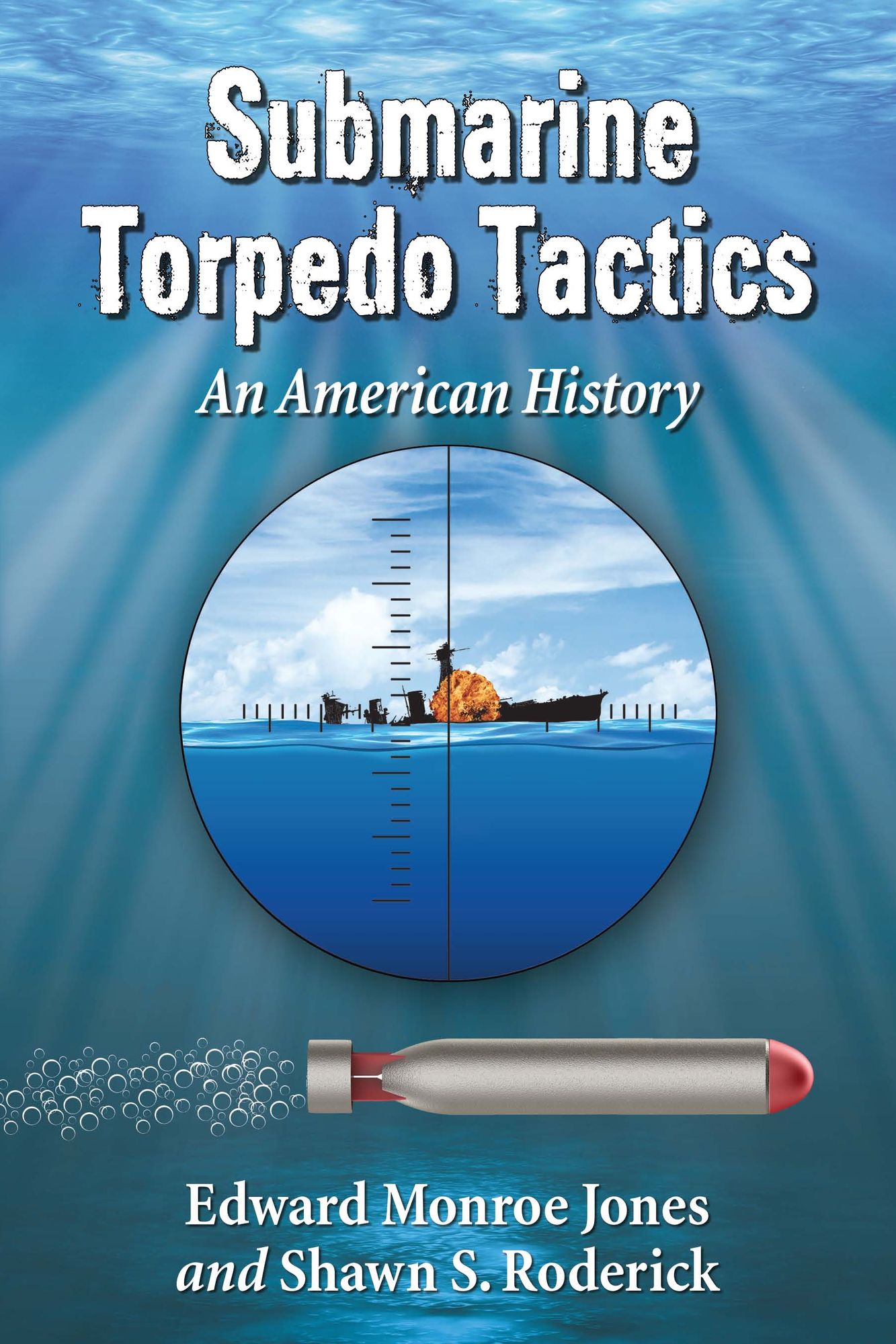 Submarine Torpedo Tactics: An American History