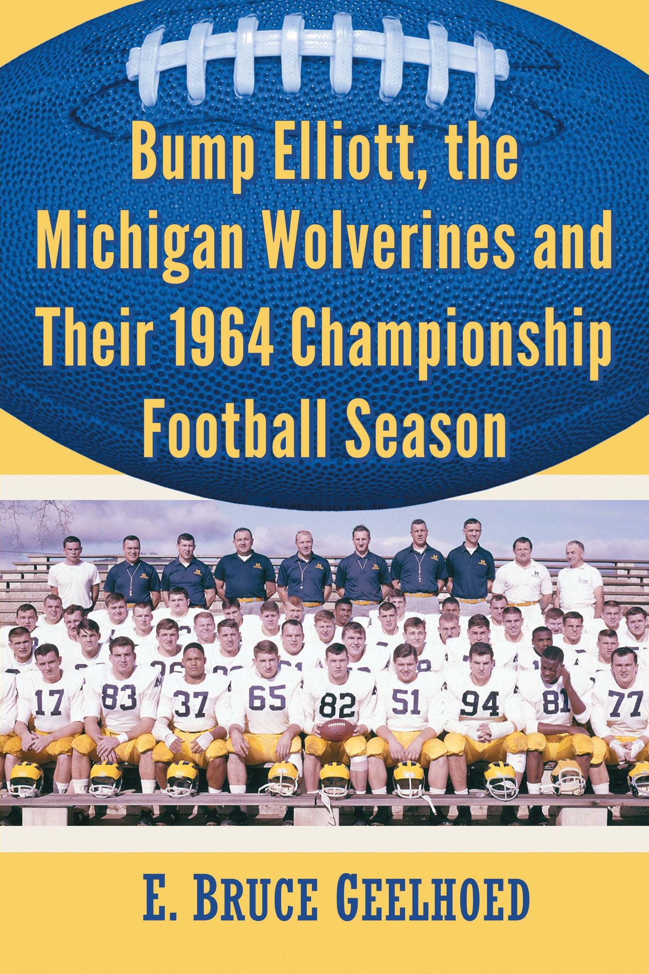Bump Elliott, the Michigan Wolverines and Their 1964 Championship Football Season