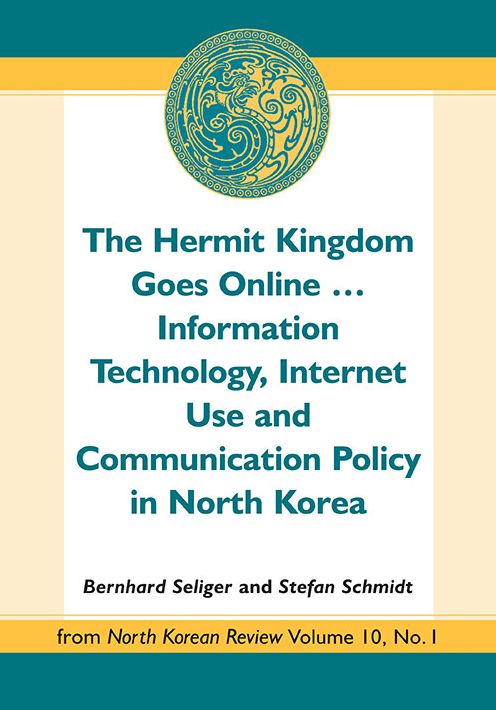 The Hermit Kingdom Goes Online: Information Technology, Internet Use and Communication Policy in North Korea